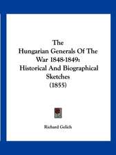 The Hungarian Generals Of The War 1848-1849