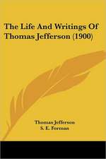 The Life And Writings Of Thomas Jefferson (1900)