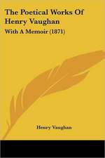 The Poetical Works Of Henry Vaughan