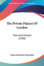 The Private Palaces Of London