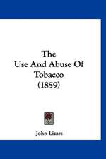 The Use And Abuse Of Tobacco (1859)