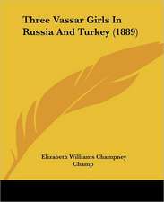 Three Vassar Girls In Russia And Turkey (1889)