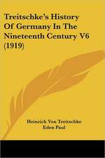 Treitschke's History Of Germany In The Nineteenth Century V6 (1919)