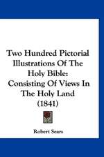 Two Hundred Pictorial Illustrations Of The Holy Bible