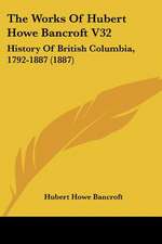 The Works Of Hubert Howe Bancroft V32