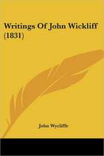 Writings Of John Wickliff (1831)