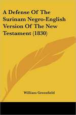 A Defense Of The Surinam Negro-English Version Of The New Testament (1830)