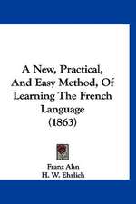 A New, Practical, And Easy Method, Of Learning The French Language (1863)