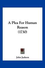 A Plea For Human Reason (1730)