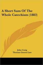 A Short Sum Of The Whole Catechism (1883)