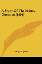 A Study Of The Money Question (1894)