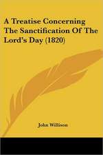 A Treatise Concerning The Sanctification Of The Lord's Day (1820)