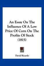 An Essay On The Influence Of A Low Price Of Corn On The Profits Of Stock (1815)