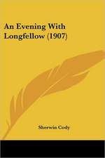 An Evening With Longfellow (1907)