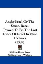 Anglo-Israel Or The Saxon Race