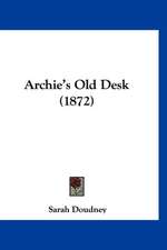 Archie's Old Desk (1872)