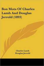 Bon Mots Of Charles Lamb And Douglas Jerrold (1893)