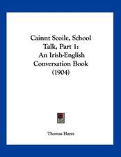 Cainnt Scoile, School Talk, Part 1