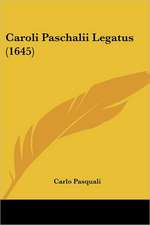 Caroli Paschalii Legatus (1645)