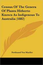 Census Of The Genera Of Plants Hitherto Known As Indigenous To Australia (1882)