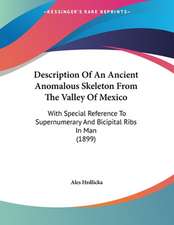 Description Of An Ancient Anomalous Skeleton From The Valley Of Mexico