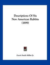 Descriptions Of Six New American Rabbits (1899)