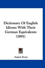 Dictionary Of English Idioms With Their German Equivalents (1891)