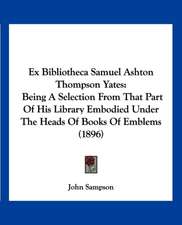 Ex Bibliotheca Samuel Ashton Thompson Yates