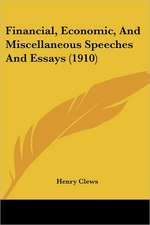 Financial, Economic, And Miscellaneous Speeches And Essays (1910)