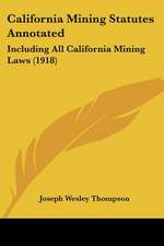 California Mining Statutes Annotated