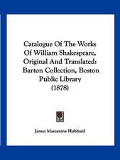 Catalogue Of The Works Of William Shakespeare, Original And Translated