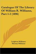 Catalogue Of The Library Of William R. Williams, Part 1-2 (1896)