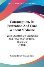 Consumption, Its Prevention And Cure Without Medicine