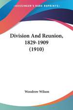 Division And Reunion, 1829-1909 (1910)