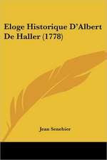 Eloge Historique D'Albert De Haller (1778)