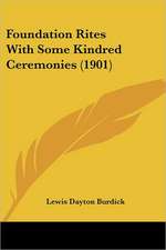 Foundation Rites With Some Kindred Ceremonies (1901)