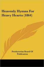 Heavenly Hymns For Heavy Hearts (1864)