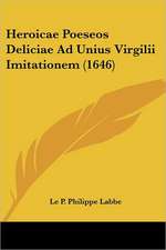 Heroicae Poeseos Deliciae Ad Unius Virgilii Imitationem (1646)