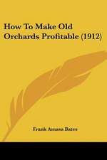 How To Make Old Orchards Profitable (1912)