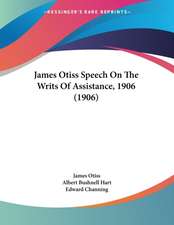 James Otiss Speech On The Writs Of Assistance, 1906 (1906)