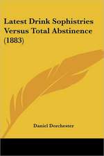 Latest Drink Sophistries Versus Total Abstinence (1883)