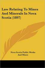 Law Relating To Mines And Minerals In Nova Scotia (1897)