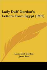 Lady Duff Gordon's Letters from Egypt (1902)