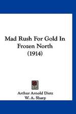 Mad Rush For Gold In Frozen North (1914)