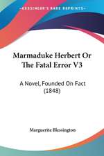 Marmaduke Herbert Or The Fatal Error V3