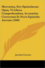 Mercurius, Sive Epistolarum Opus, Vi Libros Comprehendens, Accuratius Correctum Et Novis Epistolis Auctum (1660)