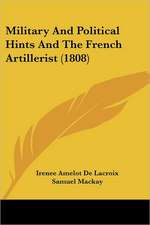 Military And Political Hints And The French Artillerist (1808)