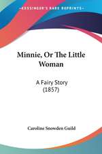 Minnie, Or The Little Woman