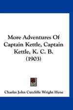 More Adventures Of Captain Kettle, Captain Kettle, K. C. B. (1903)