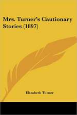 Mrs. Turner's Cautionary Stories (1897)